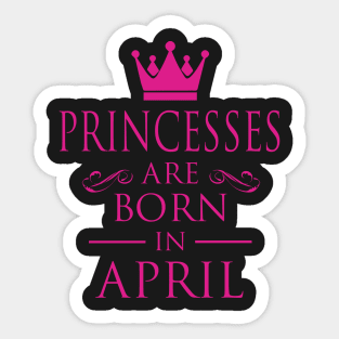 PRINCESS BIRTHDAY PRINCESSES ARE BORN IN APRIL Sticker